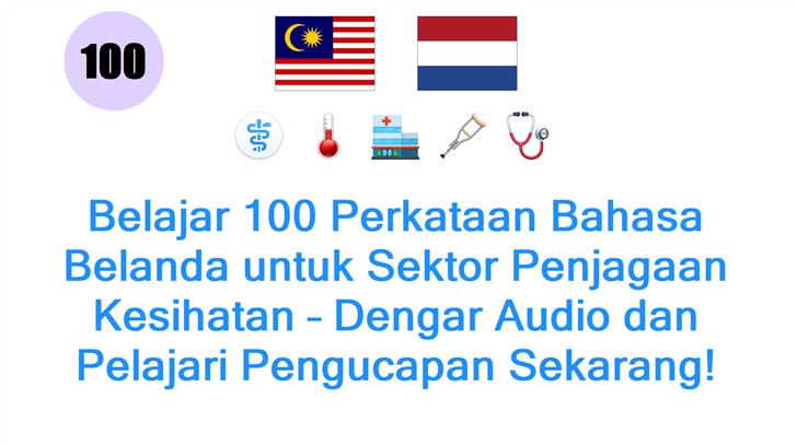 Belajar 100 Perkataan Bahasa Belanda untuk Sektor Penjagaan Kesihatan – Dengar Audio dan Pelajari Pengucapan Sekarang!